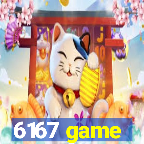 6167 game